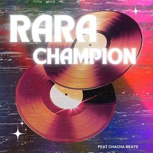 Rara Champion (feat. Chacha Beats)