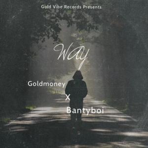 Way (feat. Bantyboi)