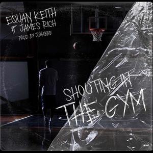 Shooting in the gym (feat. James rich) [Explicit]