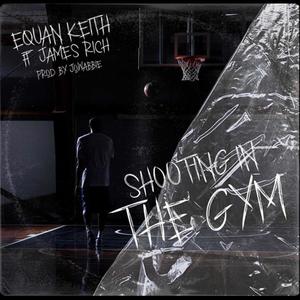 Shooting in the gym (feat. James rich) (Explicit)