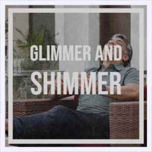 Glimmer and Shimmer