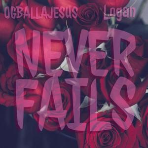 Never Fails (feat. Logan Alexander) (Explicit)