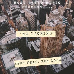No Lacking(feat. Saek & Key Locs) (Explicit)