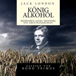 Jack London: König Alkohol