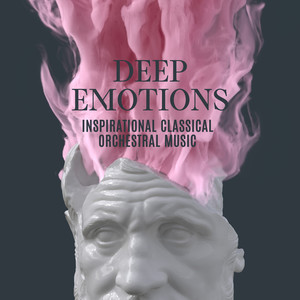 Deep Emotions: Inspirational Classical Orchestral Music