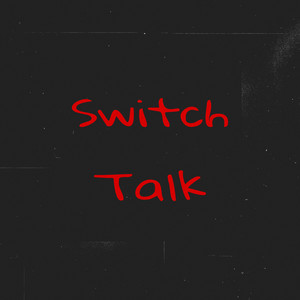 Switch Talk (Explicit)