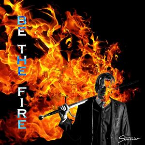 be the fire (Explicit)