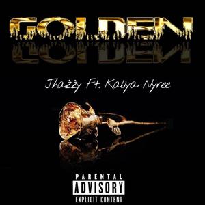 Golden (feat. Kaliya Nyree) [Explicit]