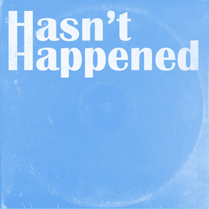 Hasn't Happened (Explicit)