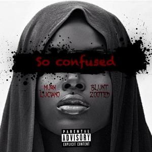 SO CONFUSED (Explicit)