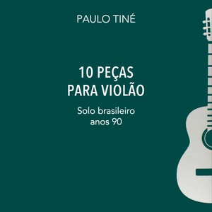 10 peças Para violão (Solo Brasileiro, Anos 90)