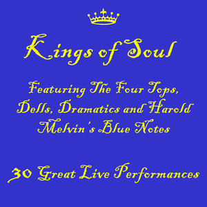 Kings of Soul Featuring The Dells, Four Tops, Dramatics and Harold Melvin's Blue Notes: 30 Great Live Performances