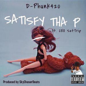 Satisfy Tha P (feat. Ceo SetTrip) [Explicit]