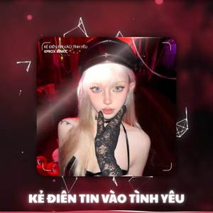 BEAT Kẻ Điên Tin Vào Tình Yêu (Remix)