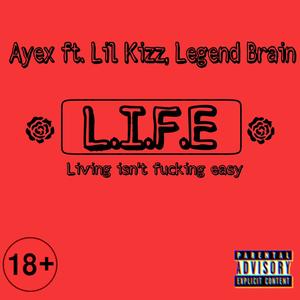 L.I.F.E (feat. Ayex & Legend Brain) [Explicit]