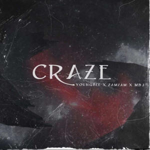 Craze (feat. Youngbee, Zam & MBJ)