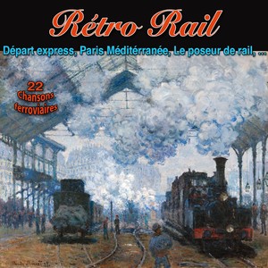 Rétro rail (Y'a toujours un passage à niveau 22 Chansons Ferroviaires)