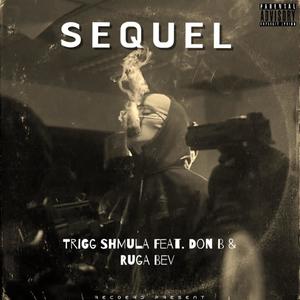 SEQUEL (feat. DON B & RUGA BEV) [Explicit]