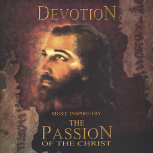 Devotion: Music Inspired By The Passion Of The Christ