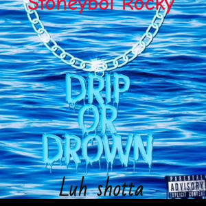 Drip Or Drown (feat. Luh shotta) [Explicit]