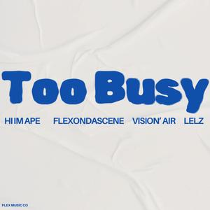 Too Busy (feat. Vision'Air) (Explicit)