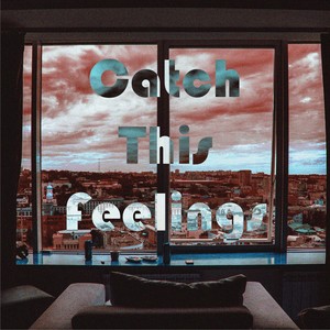 Catch This Feelings