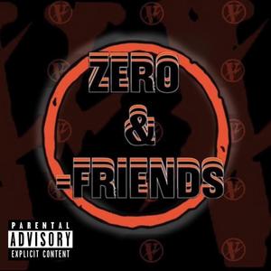 Zero & Friends (Explicit)