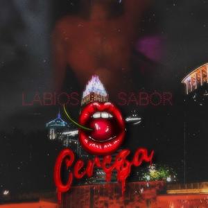 Labios Sabor Cereza (Para Nelly) (Explicit)