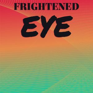 Frightened Eye