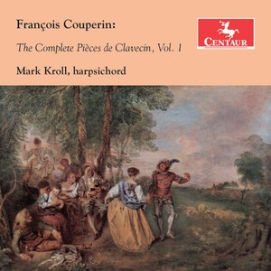 COUPERIN, F.: Pièces de Clavecin (Complete) , Vol. 1 (Kroll)