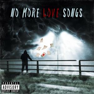 No more love songs (Explicit)