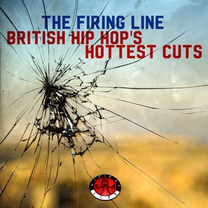 The Firing Line - British Hip Hop's Hottest Cuts