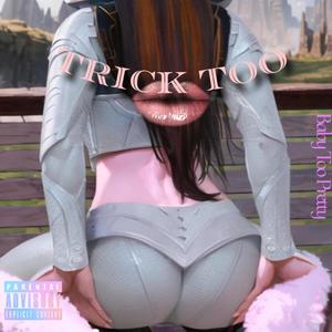 Trick Too (Explicit)