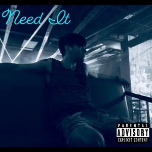Need It (Explicit)