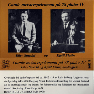 Gamle Meisterspelemenn På 78 Plater IV - Eilev Smedal Og Kjetil Flatin, Hardingfele