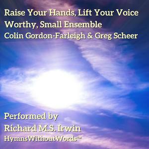 Raise Your Hands, Lift Your Voice (Worthy, Small Ensemble)