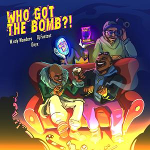 Who got the Bomb ?! (Explicit)