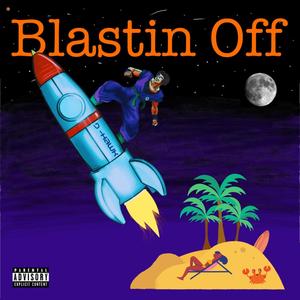 Blastin Off (Explicit)