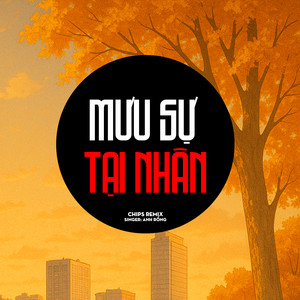 Mưu Sự Tại Nhân (Chips Remix)