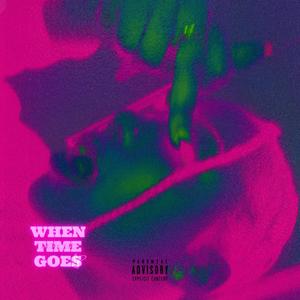 When Time Goes (Explicit)