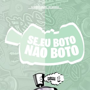 Se Eu Boto Não Boto (Explicit)
