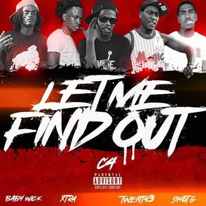 Let me find out (feat. Baby wick, Xtra, Shot G & Twnty3) [Explicit]