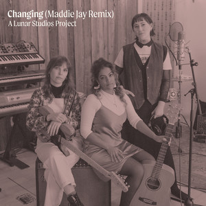 Changing – A Lunar Studios Project (Maddie Jay Remix)