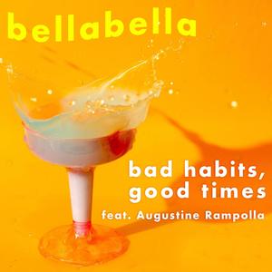 bad habits, good times (feat. Augustine Rampolla)