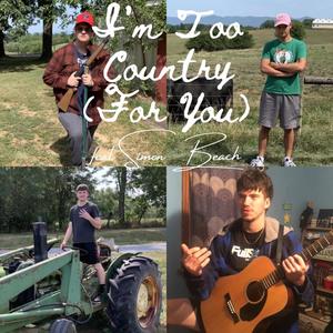 I'm Too Country (For You) (feat. Simon Beach) [Explicit]