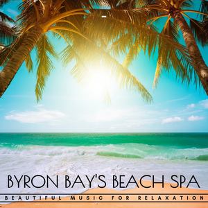 Byron Bay's Beach Spa - Beautiful Music for Relaxation