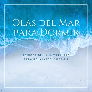 Olas del Mar para Dormir - Sonidos de la Naturaleza para Relajarse y Dormir