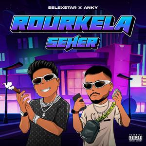 ROURKELA SEHER (Explicit)
