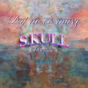 Daj no co masz (Remix|Explicit)