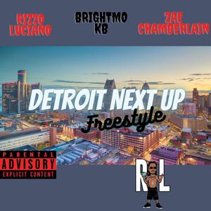 Detroit Next Up Freestyle (feat. BrightMo KB & Zae Chamberlain) [Explicit]